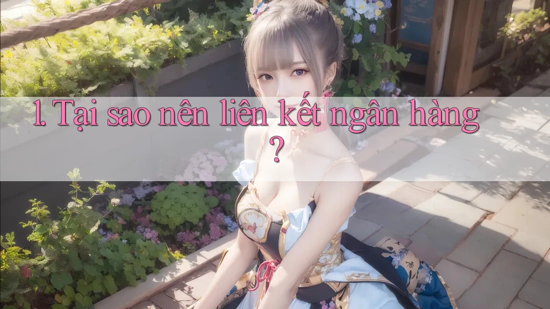1. Tại sao nên liên kết ngân hàng? 1. Tại sao nên liên kết ngân hàng?