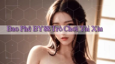 bao phê by88 trò chơi tài xỉu