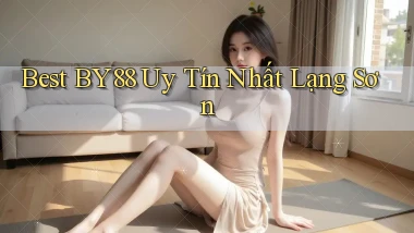 best by88 uy tín nhất Lạng Sơn