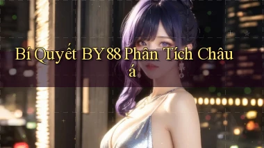 bí quyết by88 phân tích châu á