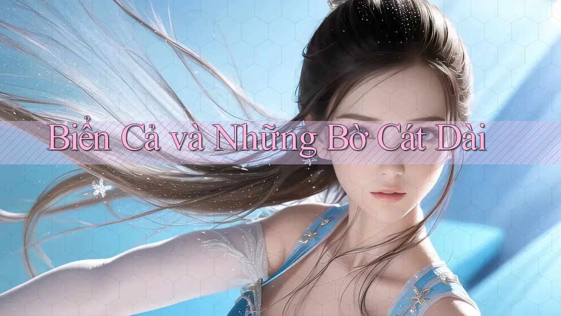 Biển Cả và Những Bờ Cát Dài Biển Cả và Những Bờ Cát Dài