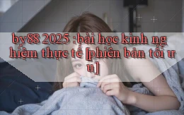 by88 2025 bài học kinh nghiệm thực tế [phiên bản tối ưu]