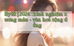 By88 2026 kinh nghiệm xương máu   văn hoá cộng đồng