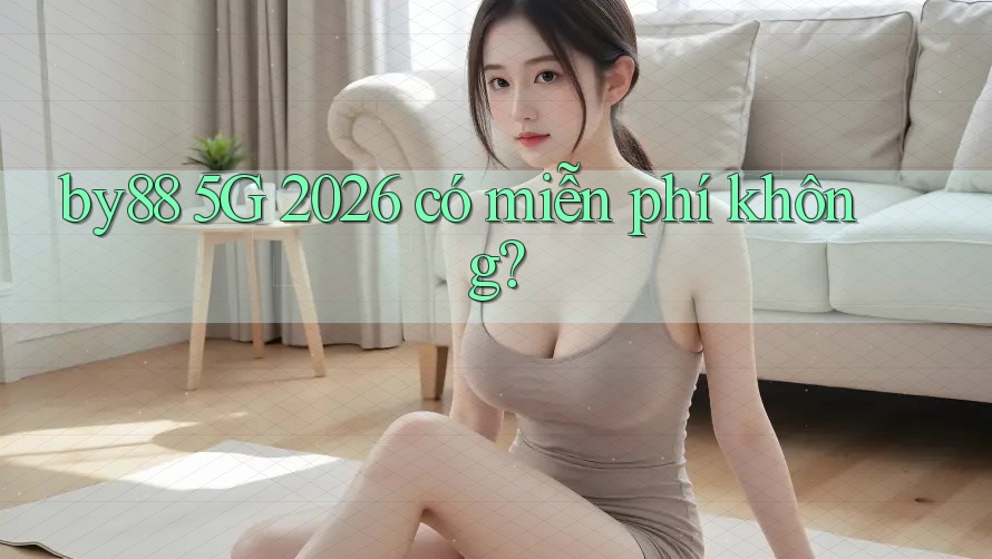 by88 5G 2026 có miễn phí không?