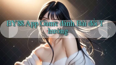 by88 app game đánh bài đổi thưởng