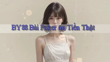 by88 bài poker ăn tiền thật