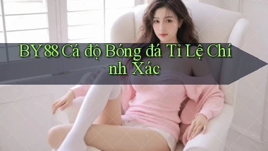 by88  Cá độ bóng đá tỉ lệ chính xác