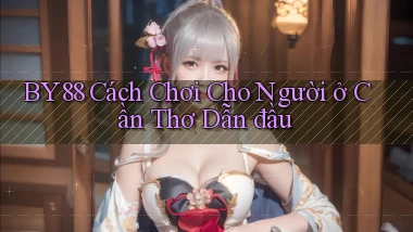 by88 cách chơi cho người ở Cần Thơ dẫn đầu