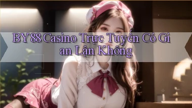 by88 casino trực tuyến có gian lận không
