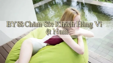 by88 chăm sóc khách hàng việt nam