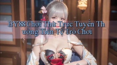 by88  chơi thử trực tuyến thưởng tiền tệ trò chơi