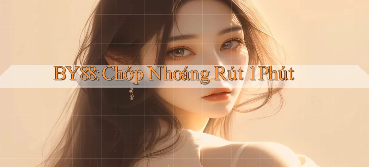 by88 chớp nhoáng rút 1 phút