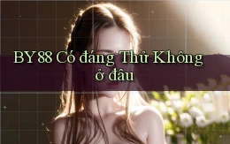 by88 có đáng thử không ở đâu