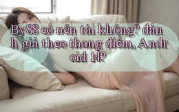 By88 có nên tải không đánh giá theo thang điểm, Android 14