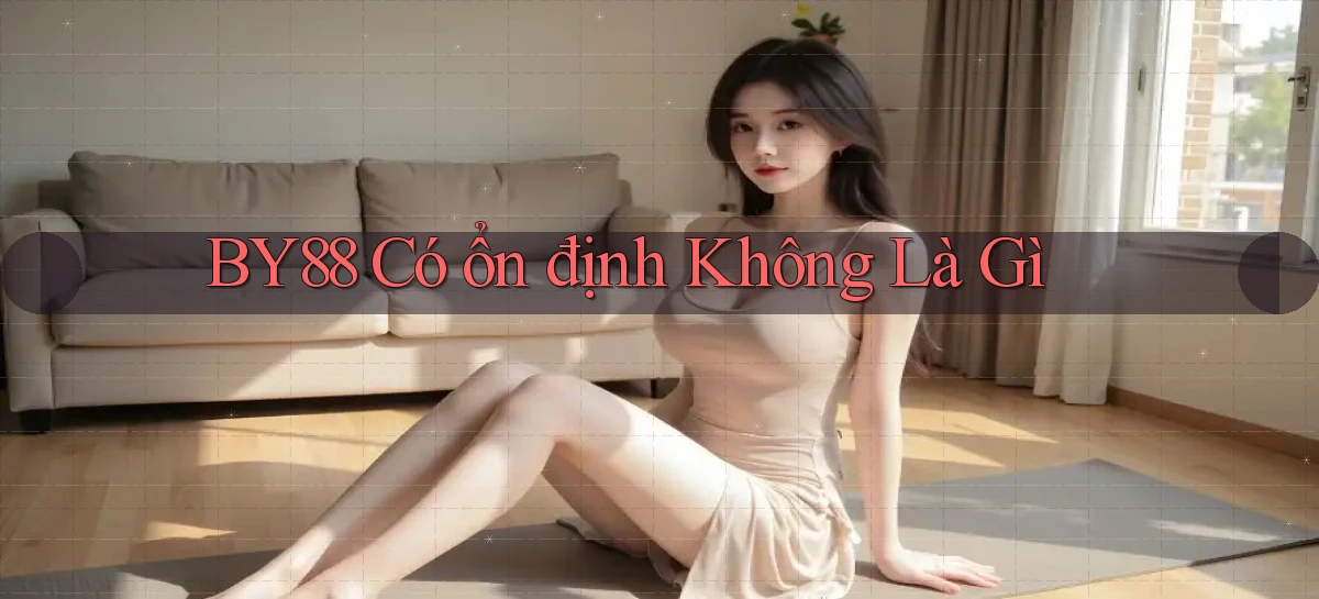 by88 có ổn định không là gì