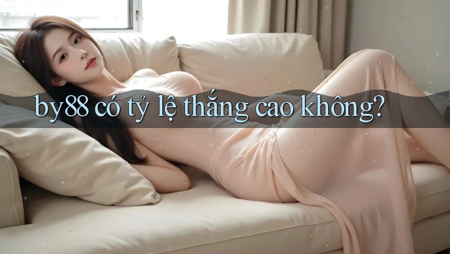 by88 có tỷ lệ thắng cao không? by88 có tỷ lệ thắng cao không?