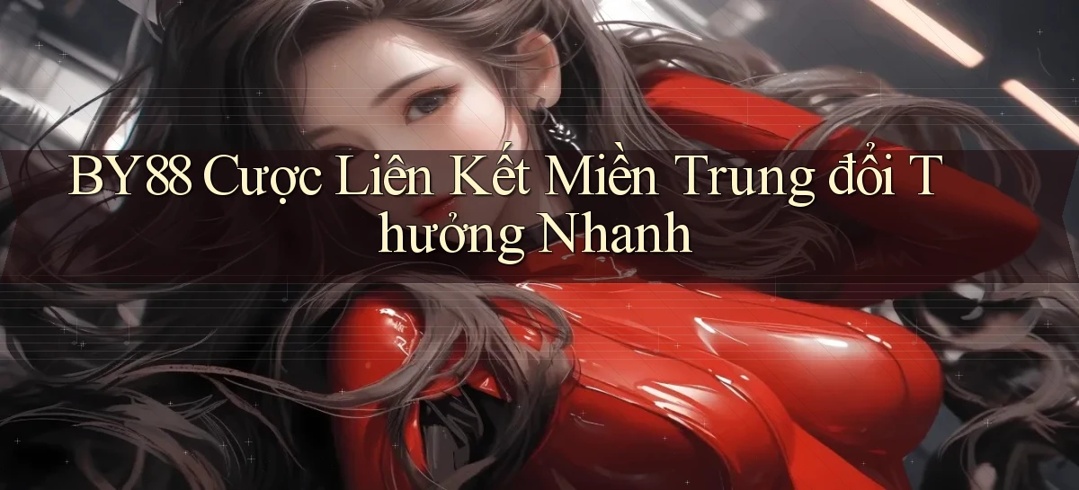 by88  cược liên kết miền trung đổi thưởng nhanh