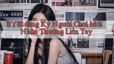 by88  đăng ký người chơi mới nhận thưởng liền tay