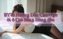 by88 hướng dẫn cho người ở Cao Bằng hàng đầu