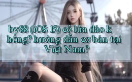 by88 (iOS 15) có lừa đảo không hướng dẫn cơ bản tại Việt Nam