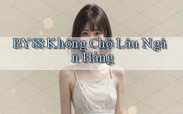 by88 không chờ lâu ngân hàng