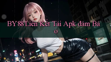 by88  liên kết tải apk đảm bảo