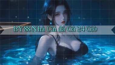 by88  nhà cái đá gà 24 giờ