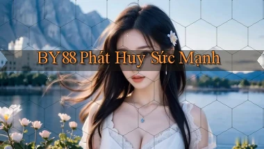 by88  phát huy sức mạnh