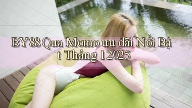 by88 qua momo ưu đãi nổi bật tháng 1 2025