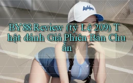 By88 review (tỷ lệ 209) thật đánh giá phiên bản chuẩn