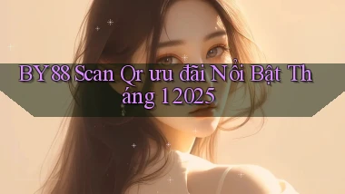 by88 scan qr ưu đãi nổi bật tháng 1 2025