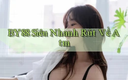by88 siêu nhanh rút về atm
