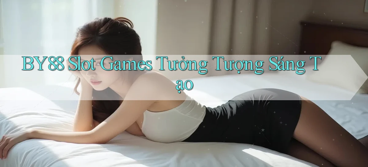 by88  slot games tưởng tượng sáng tạo