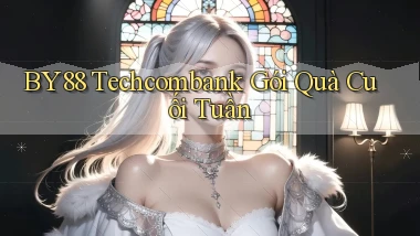 by88 techcombank gói quà cuối tuần
