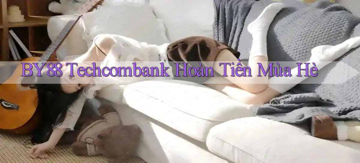 by88 techcombank hoàn tiền mùa hè
