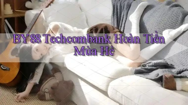 by88 techcombank hoàn tiền mùa hè