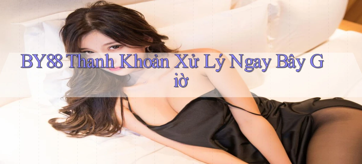 by88 thanh khoản xử lý ngay bây giờ