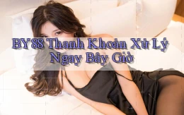 by88 thanh khoản xử lý ngay bây giờ