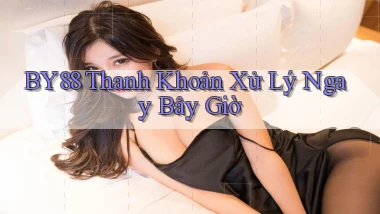 by88 thanh khoản xử lý ngay bây giờ