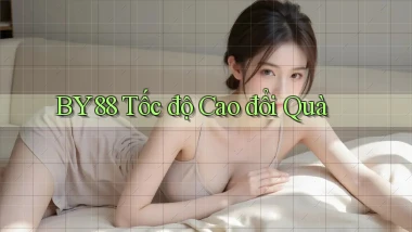 by88 tốc độ cao đổi quà