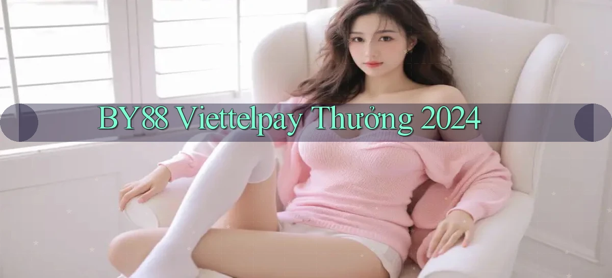 by88 viettelpay thưởng 2024