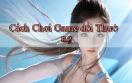 Cách chơi Game đổi thưởng