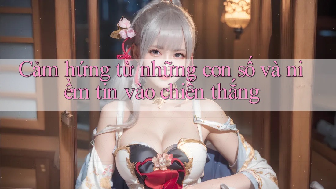 Cảm hứng từ những con số và niềm tin vào chiến thắng Cảm hứng từ những con số và niềm tin vào chiến thắng