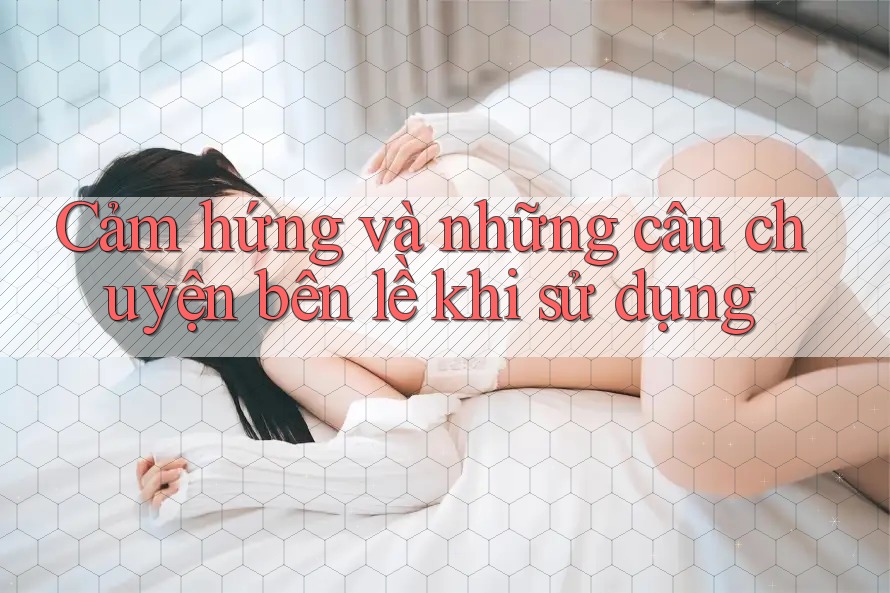 Cảm hứng và những câu chuyện bên lề khi sử dụng Cảm hứng và những câu chuyện bên lề khi sử dụng