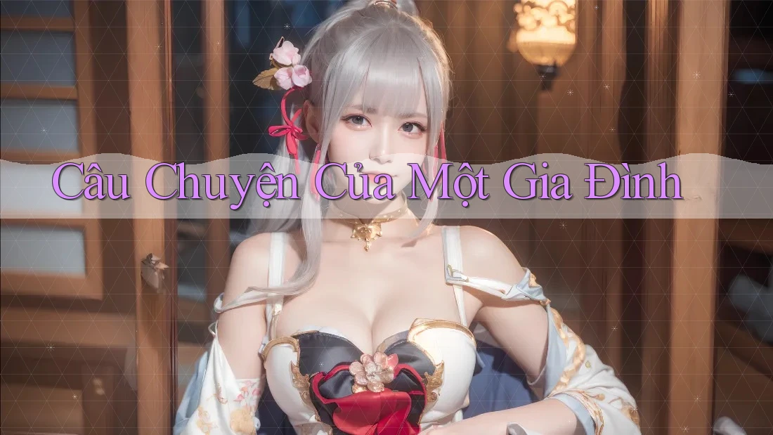 Câu Chuyện Của Một Gia Đình Câu Chuyện Của Một Gia Đình