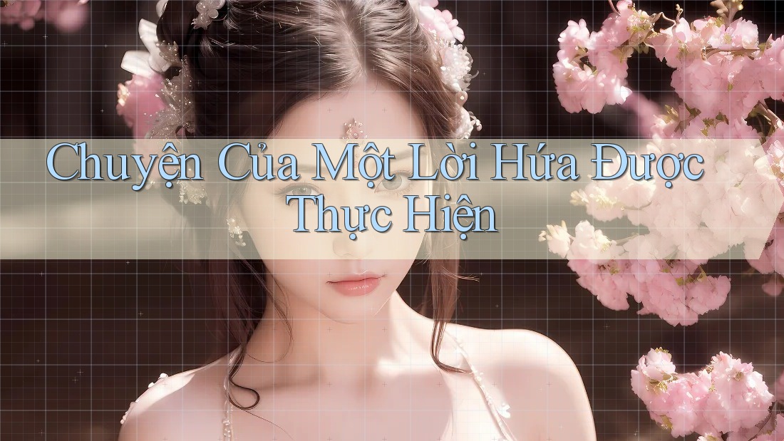 Chuyện Của Một Lời Hứa Được Thực Hiện Chuyện Của Một Lời Hứa Được Thực Hiện