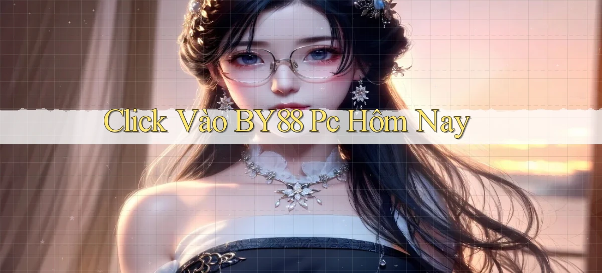 click vào by88 pc hôm nay