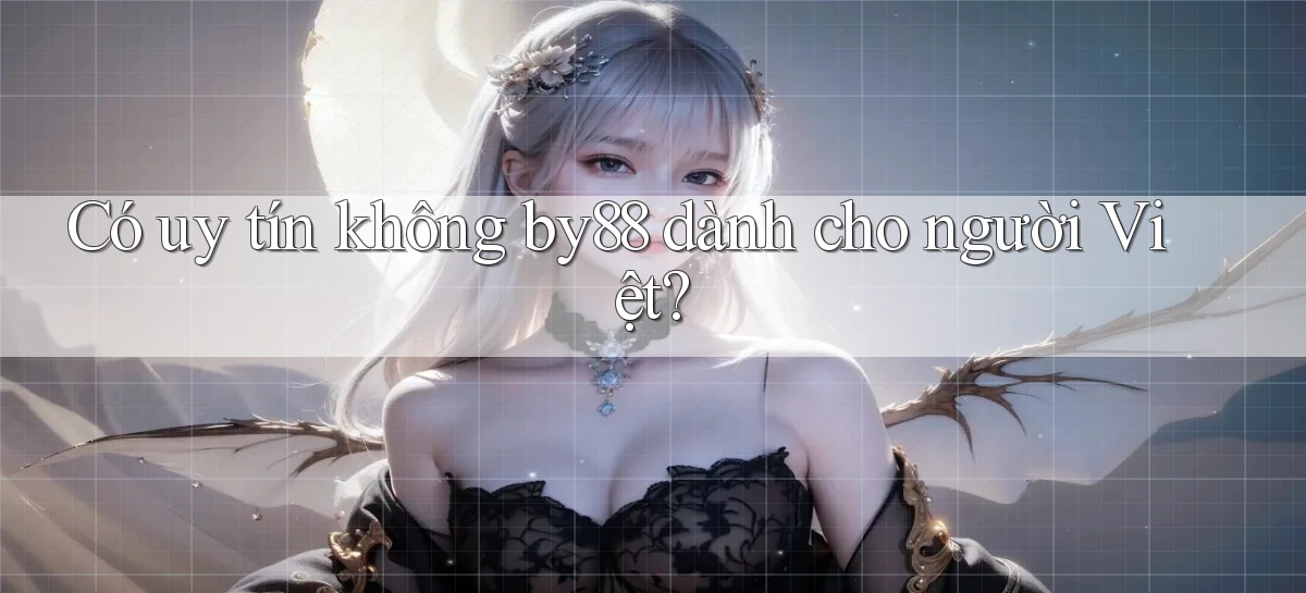 Có uy tín không by88 dành cho người Việt