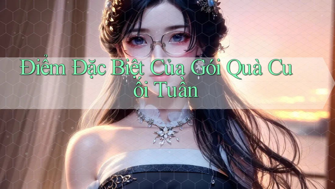 Điểm Đặc Biệt Của Gói Quà Cuối Tuần