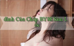 đỉnh của chóp by88 sâm lốc